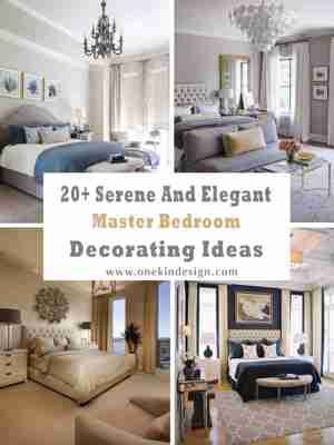 20+ Serene And Elegant Master Bedroom Decorating Ideas